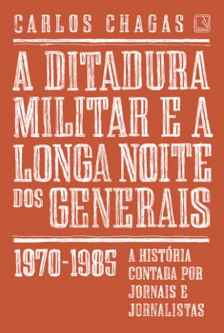 A Ditadura Militar e a Longa Noite dos Generais: 1970-1985